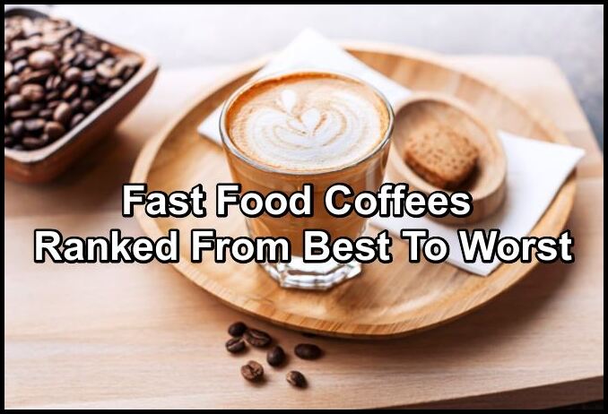 Fast-Food-Coffees-Ranked-From-Best-To-Worst