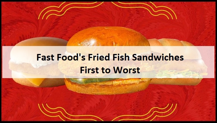 Ranking-Fast-Foods-Fried-Fish-Sandwiches-First-to-Worst